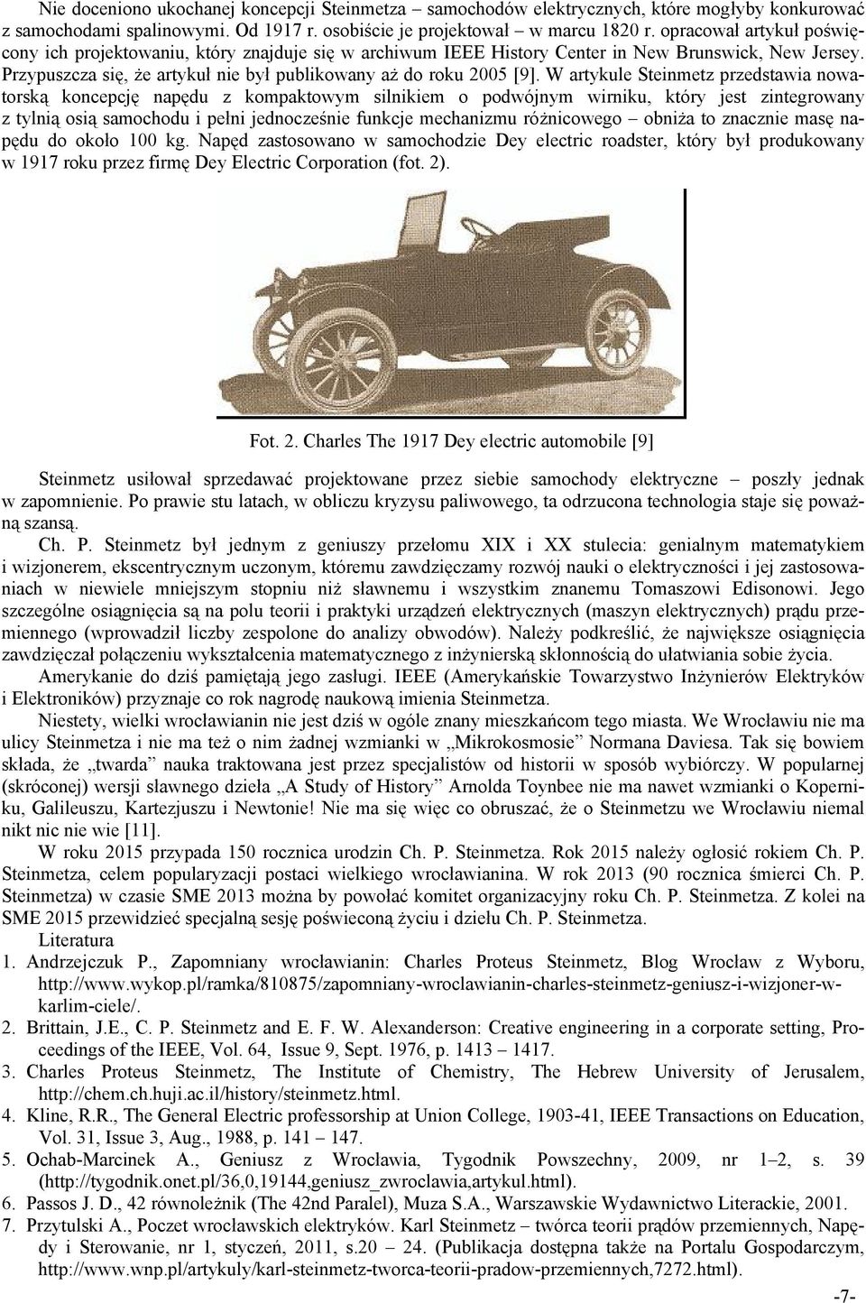 W artykule Steinmetz przedstawia nowatorską koncepcję napędu z kompaktowym silnikiem o podwójnym wirniku, który jest zintegrowany z tylnią osią samochodu i pełni jednocześnie funkcje mechanizmu