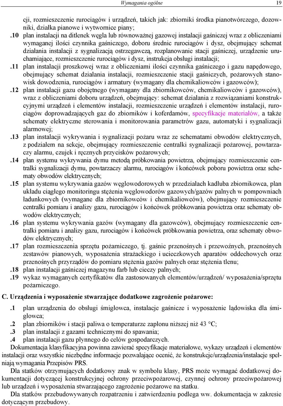 działania instalacji z sygnalizacją ostrzegawczą, rozplanowanie stacji gaśniczej, urządzenie uruchamiające, rozmieszczenie rurociągów i dysz, instrukcja obsługi instalacji;.