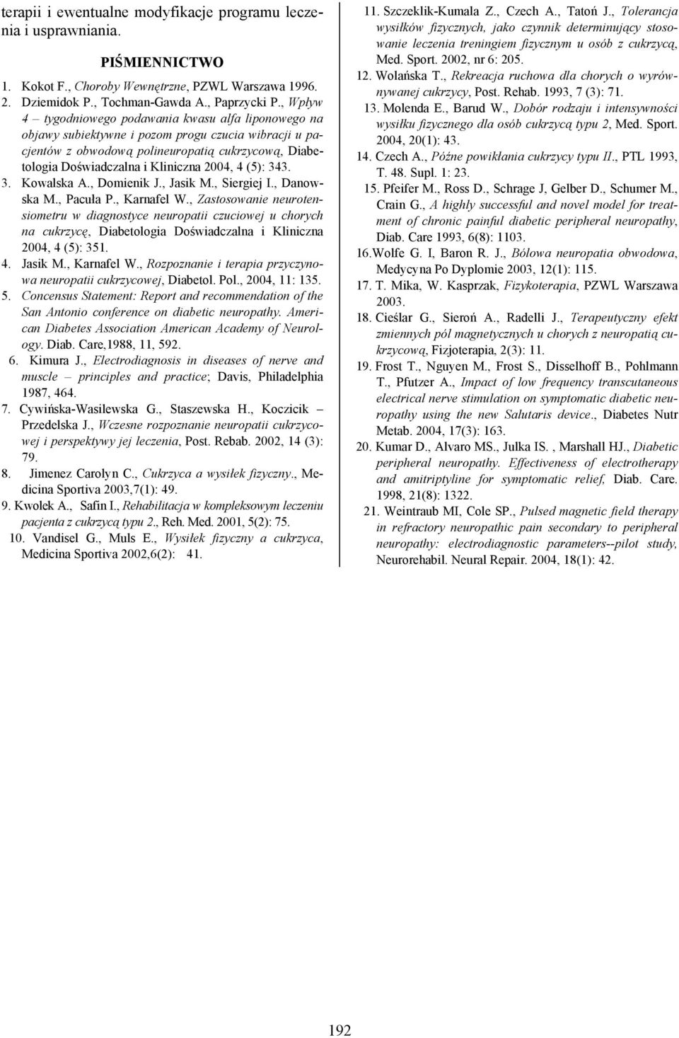 2004, 4 (5): 343. 3. Kowalska A., Domienik J., Jasik M., Siergiej I., Danowska M., Pacuła P., Karnafel W.