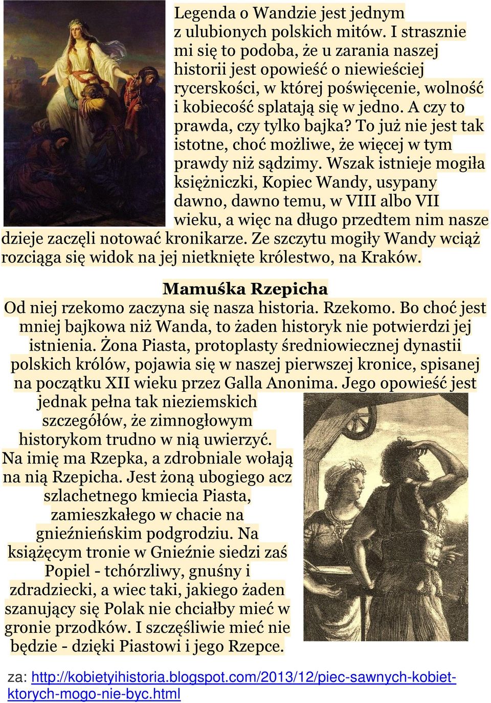 To już nie jest tak istotne, choć możliwe, że więcej w tym prawdy niż sądzimy.