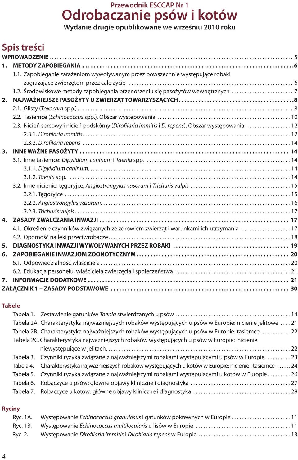 1. Zapobieganie zarażeniom wywoływanym przez powszechnie występujące robaki zagrażające zwierzętom przez całe życie................................................................ 6 1.2.