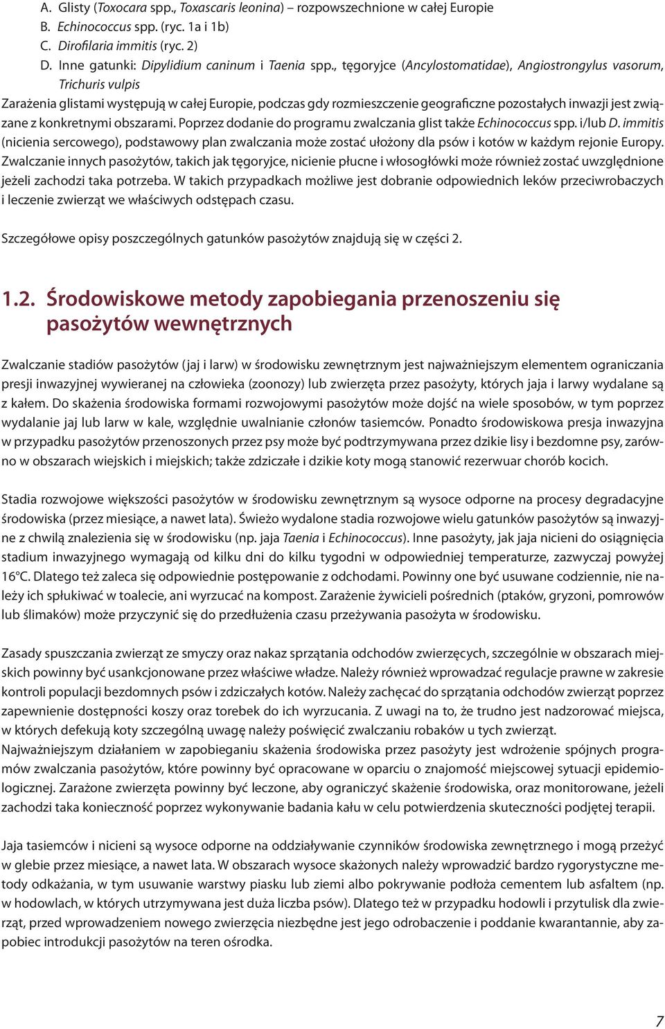 konkretnymi obszarami. Poprzez dodanie do programu zwalczania glist także Echinococcus spp. i/lub D.