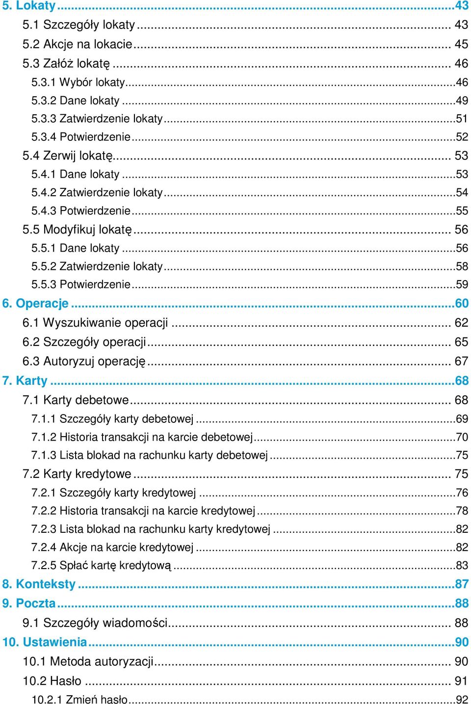 Operacje... 60 6.1 Wyszukiwanie operacji... 62 6.2 Szczegóły operacji... 65 6.3 Autoryzuj operację... 67 7. Karty... 68 7.1 Karty debetowe... 68 7.1.1 Szczegóły karty debetowej...69 7.1.2 Historia transakcji na karcie debetowej.