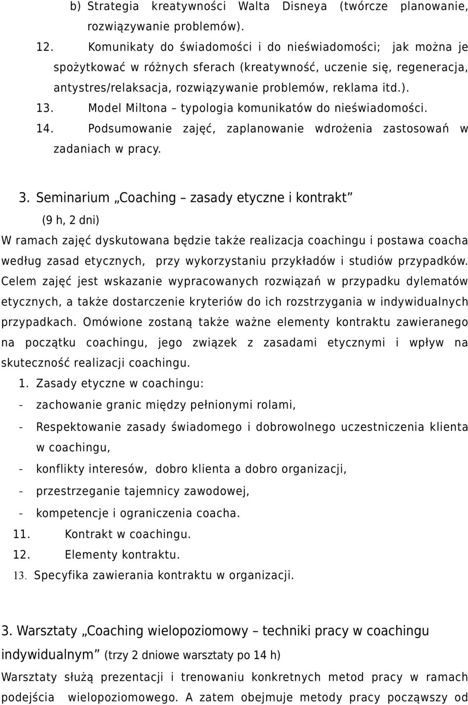 Model Miltona typologia komunikatów do nieświadomości. 14. Podsumowanie zajęć, zaplanowanie wdrożenia zastosowań w zadaniach w pracy. 3.