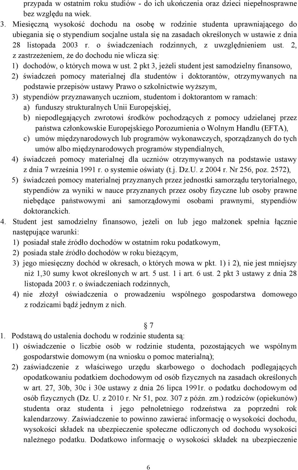 o świadczeniach rodzinnych, z uwzględnieniem ust. 2, z zastrzeżeniem, że do dochodu nie wlicza się: 1) dochodów, o których mowa w ust.