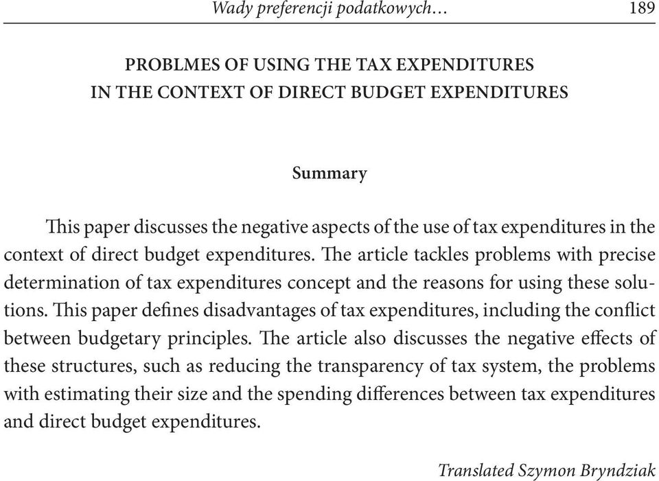 This paper defines disadvantages of tax expenditures, including the conflict between budgetary principles.