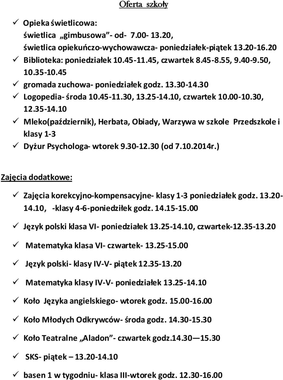 10 Mleko(październik), Herbata, Obiady, Warzywa w szkole Przedszkole i klasy 1-3 Dyżur Psychologa- wtorek 9.30-12.30 (od 7.10.2014r.