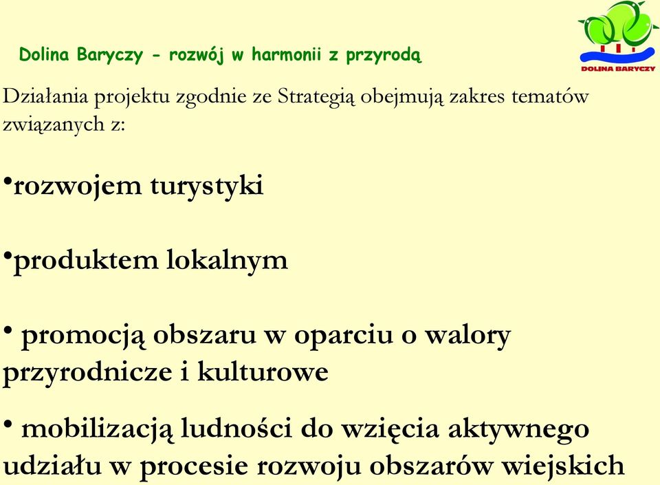 lokalnym promocją obszaru w oparciu o walory przyrodnicze i kulturowe