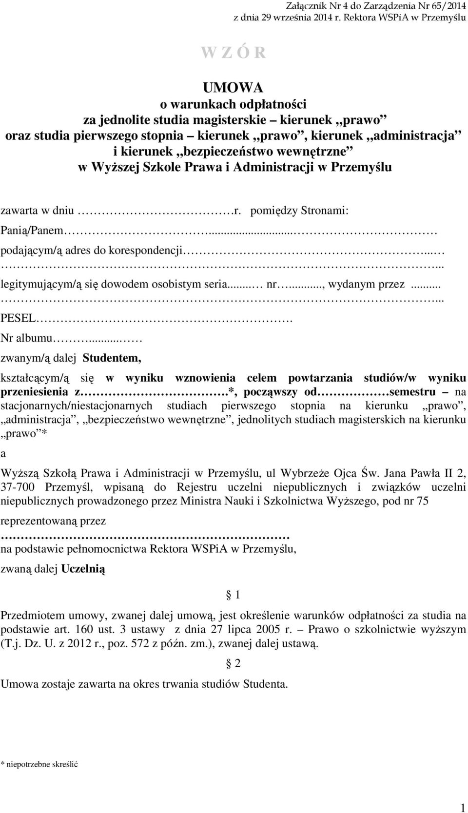 bezpieczeństwo wewnętrzne w Wyższej Szkole Prawa i Administracji w Przemyślu zawarta w dniu r. pomiędzy Stronami: Panią/Panem... podającym/ą adres do korespondencji.