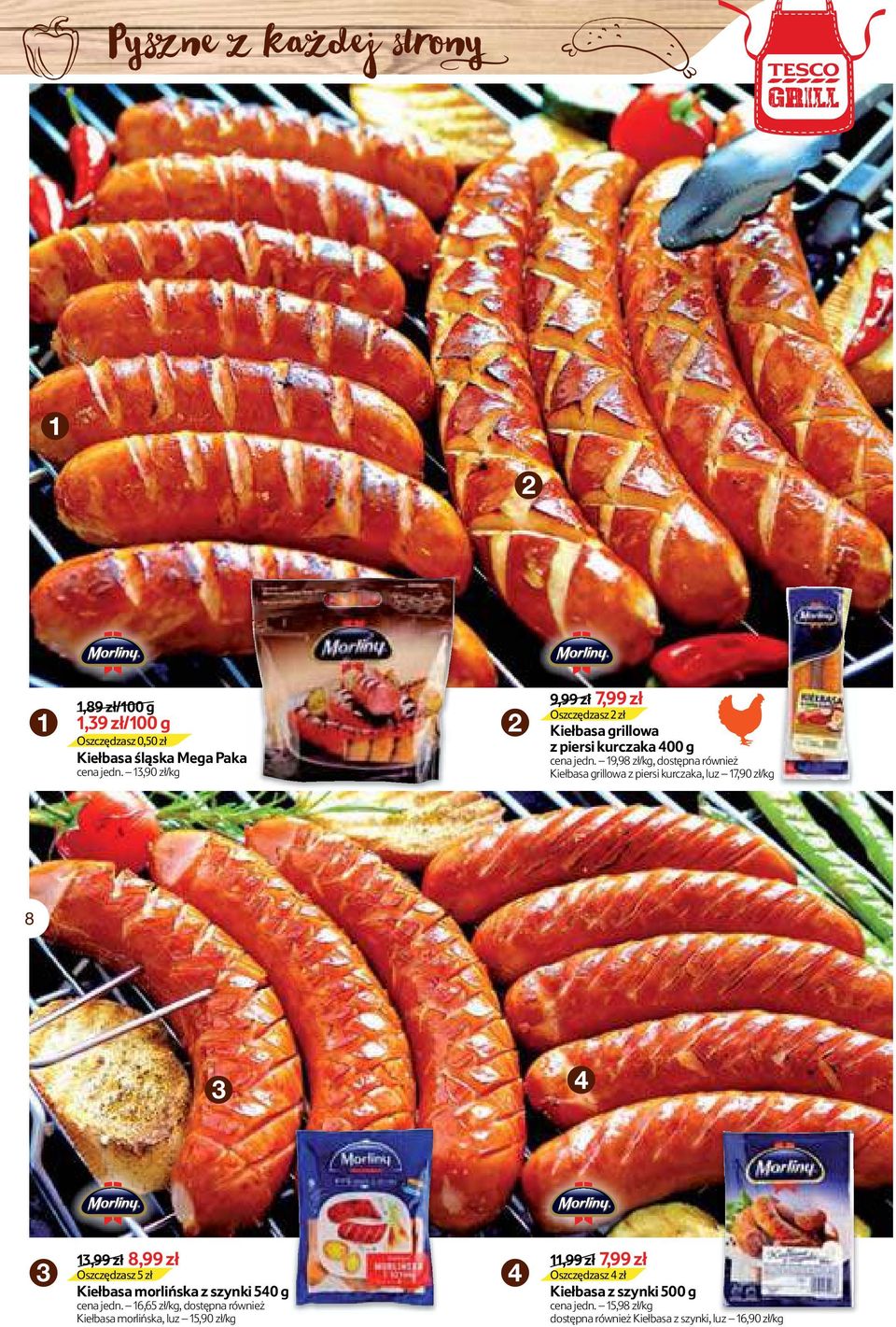 9,98 zł/kg, dostępna również Kiełbasa grillowa z piersi kurczaka, luz 7,90 zł/kg 8 4,99 zł 8,99 zł Oszczędzasz 5 zł Kiełbasa morlińska z