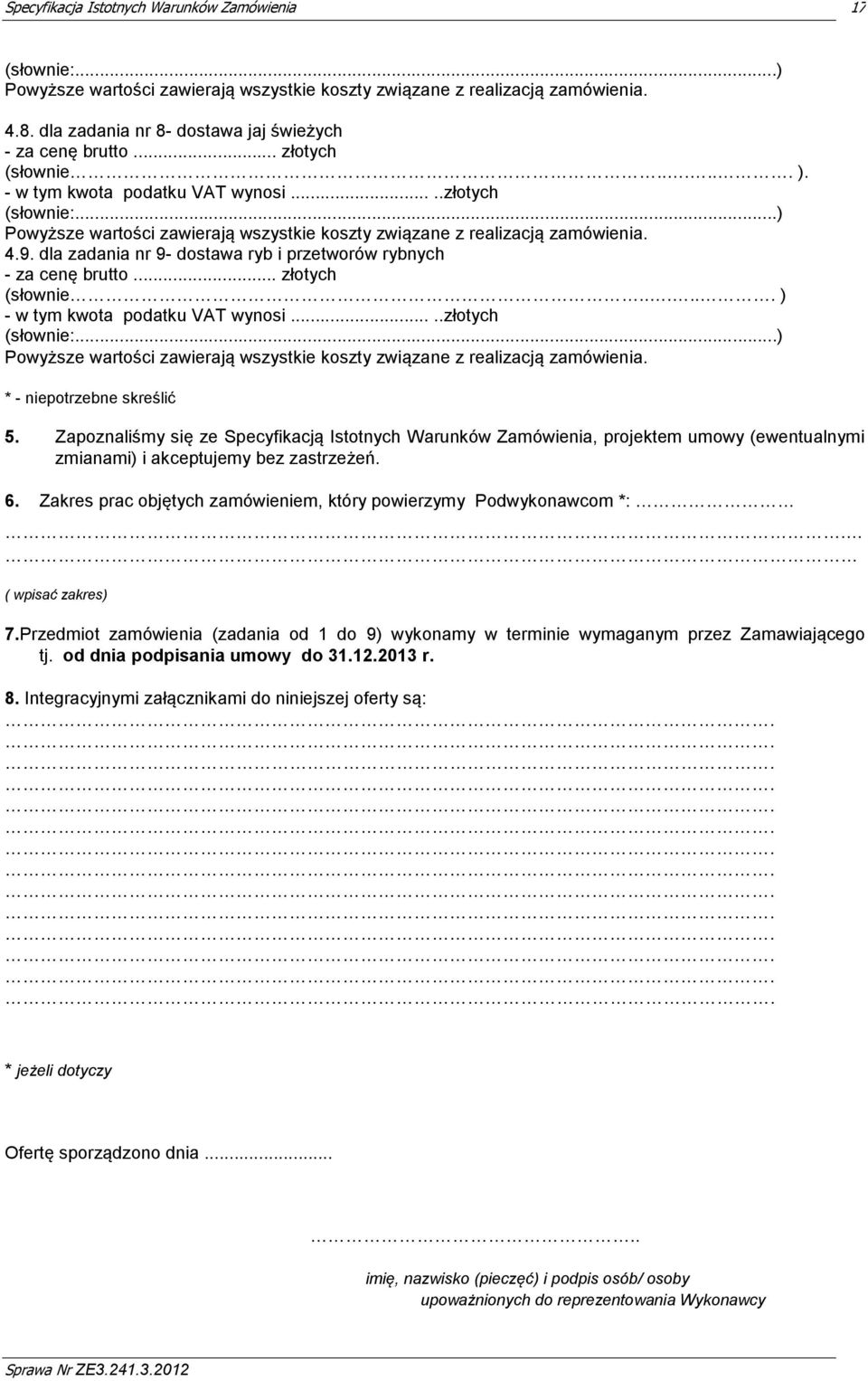 dla zadania nr 9- dostawa ryb i przetworów rybnych - za cenę brutto... złotych (słownie...... ) - w tym kwota podatku VAT wynosi.....złotych (słownie:.