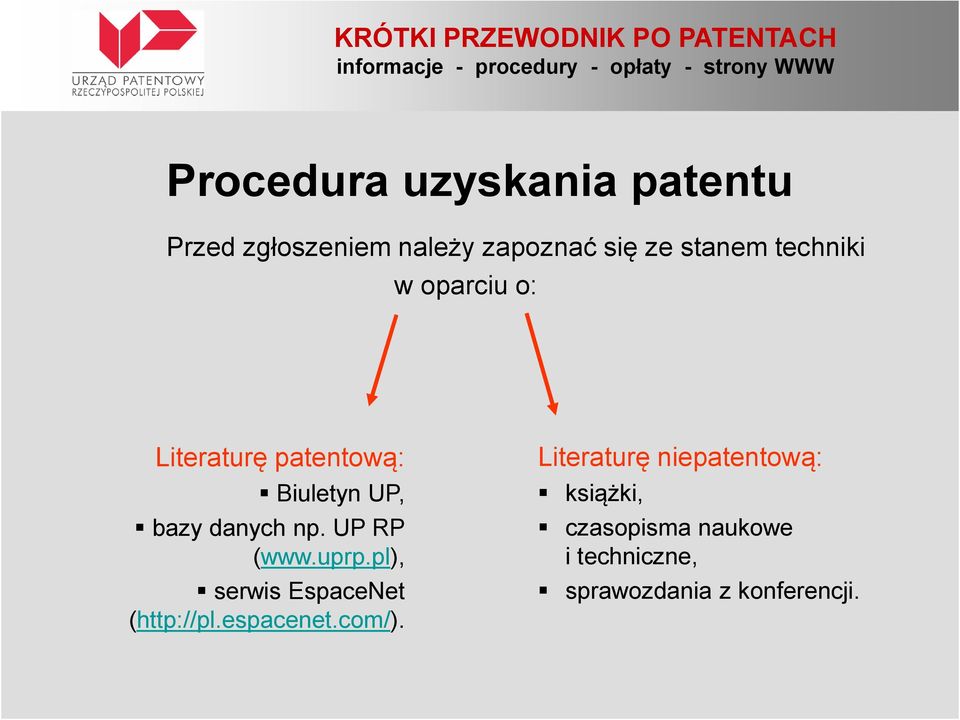 UP RP (www.uprp.pl), serwis EspaceNet (http://pl.espacenet.com/).