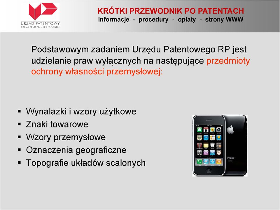 przemysłowej: Wynalazki i wzory użytkowe Znaki towarowe Wzory