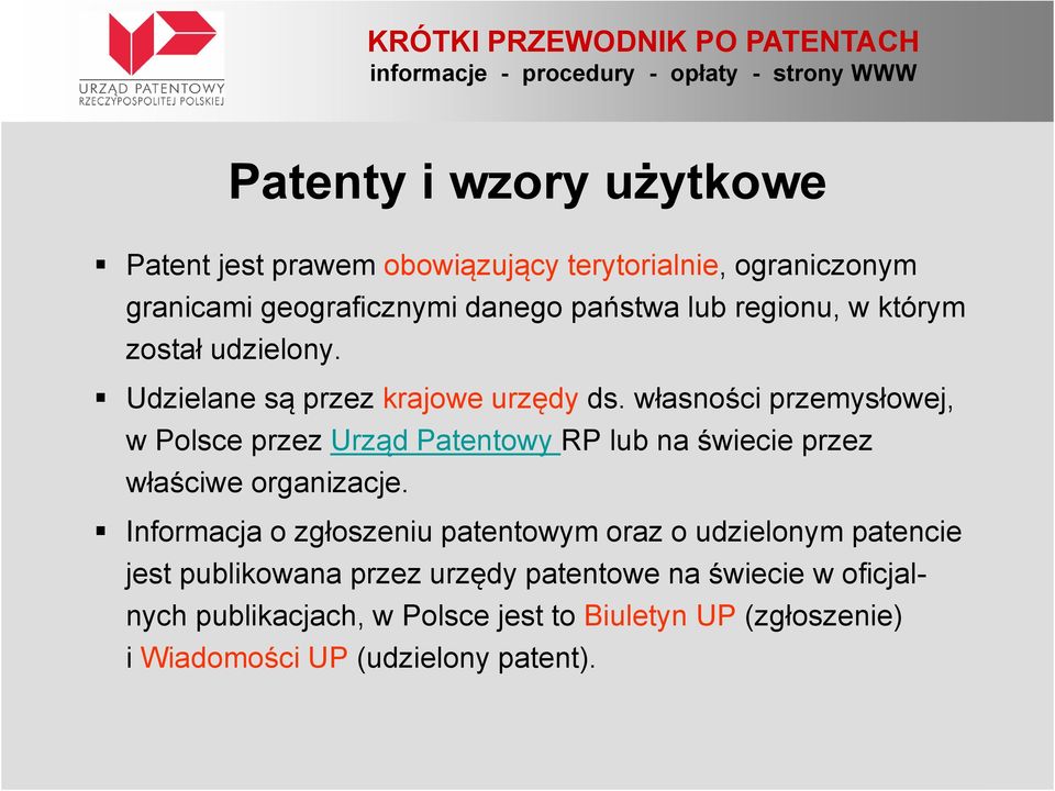 własności przemysłowej, w Polsce przez Urząd Patentowy RP lub na świecie przez właściwe organizacje.