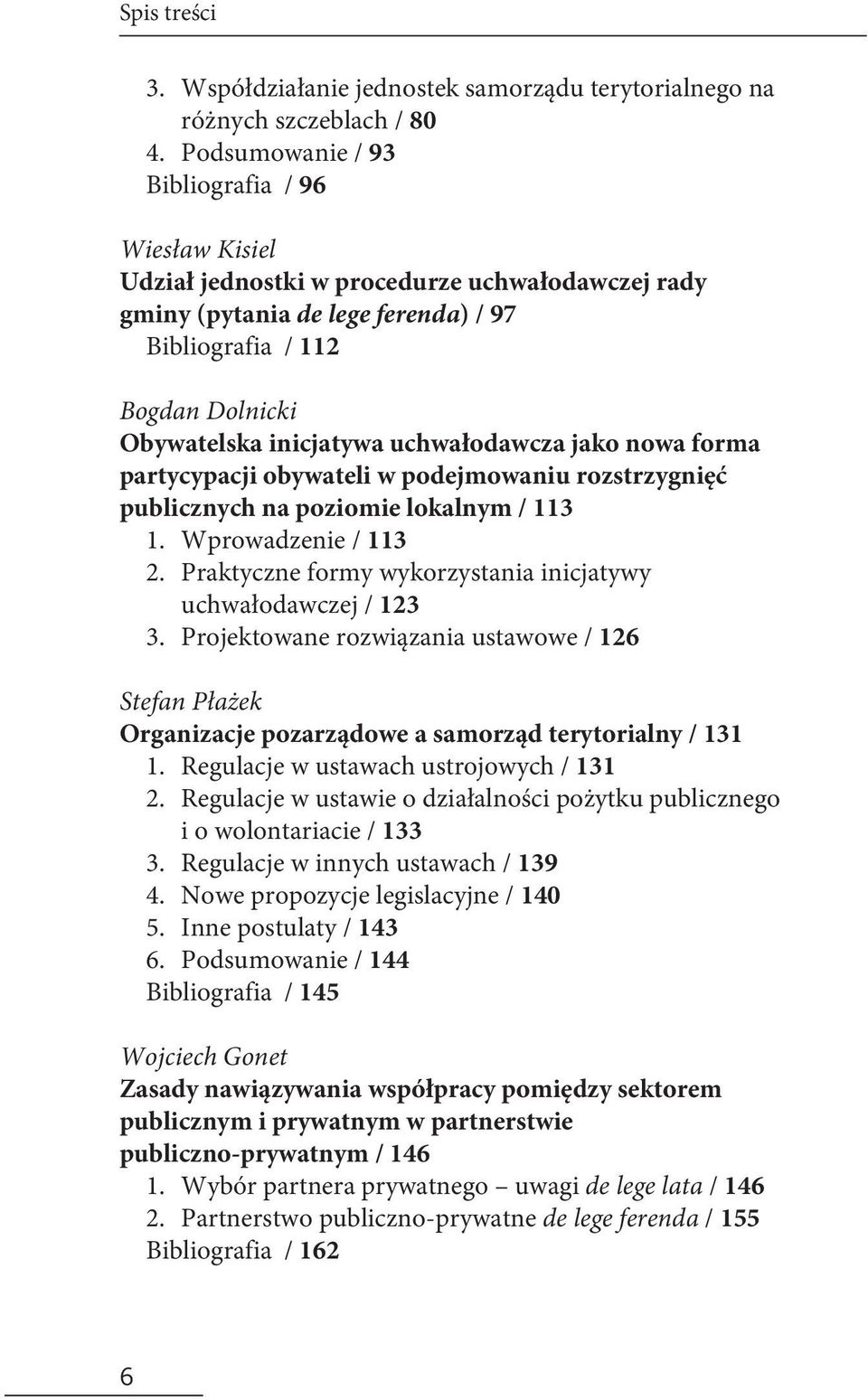 uchwałodawcza jako nowa forma partycypacji obywateli w podejmowaniu rozstrzygnięć publicznych na poziomie lokalnym / 113 1. Wprowadzenie / 113 2.