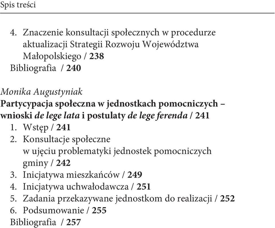 Monika Augustyniak Partycypacja społeczna w jednostkach pomocniczych wnioski de lege lata i postulaty de lege ferenda / 24