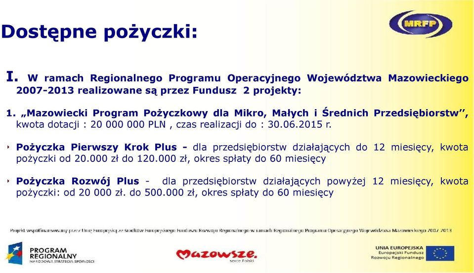 Pożyczka Pierwszy Krok Plus - dla przedsiębiorstw działających do 12 miesięcy, kwota pożyczki od 20.000 zł do 120.