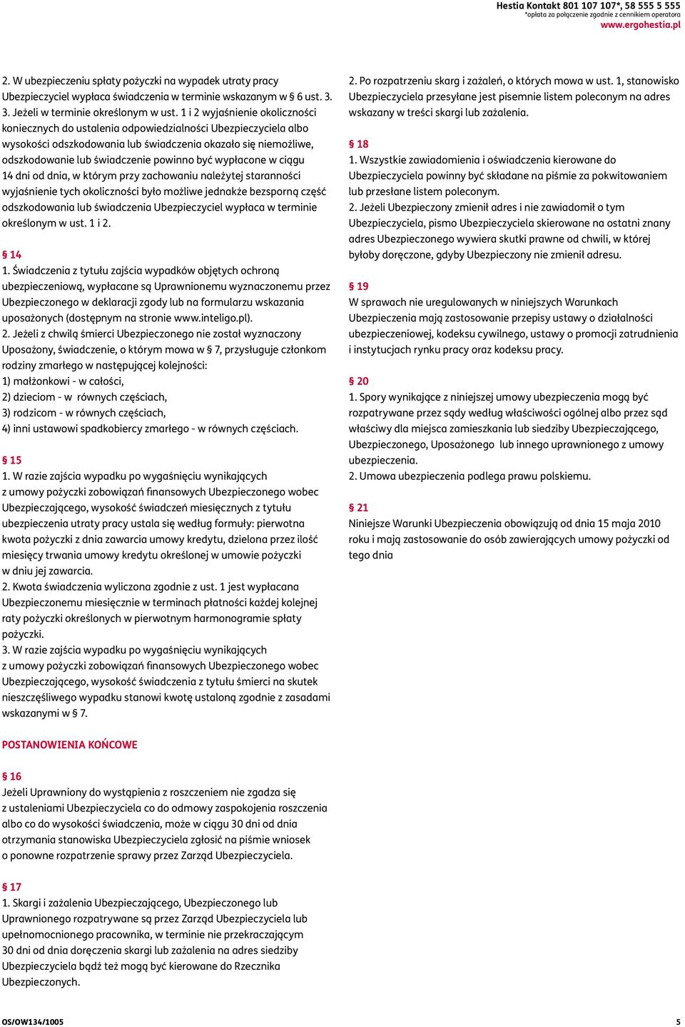 1 i 2 wyjaśnienie okoliczności koniecznych do ustalenia odpowiedzialności Ubezpieczyciela albo wysokości odszkodowania lub świadczenia okazało się niemożliwe, odszkodowanie lub świadczenie powinno