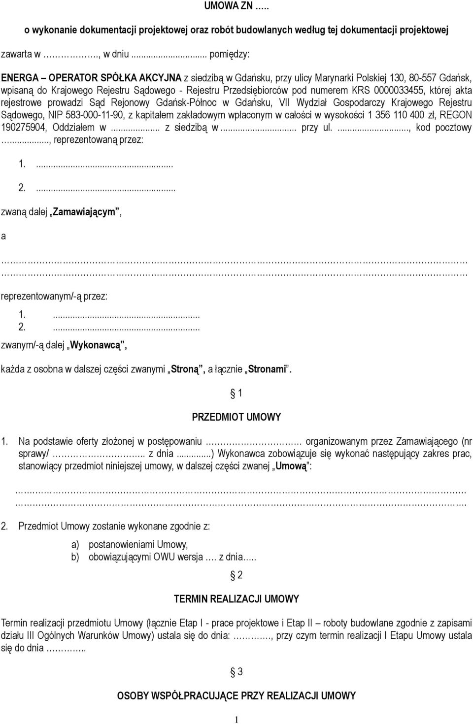 0000033455, której akta rejestrowe prowadzi Sąd Rejonowy Gdańsk-Północ w Gdańsku, VII Wydział Gospodarczy Krajowego Rejestru Sądowego, NIP 583-000-11-90, z kapitałem zakładowym wpłaconym w całości w