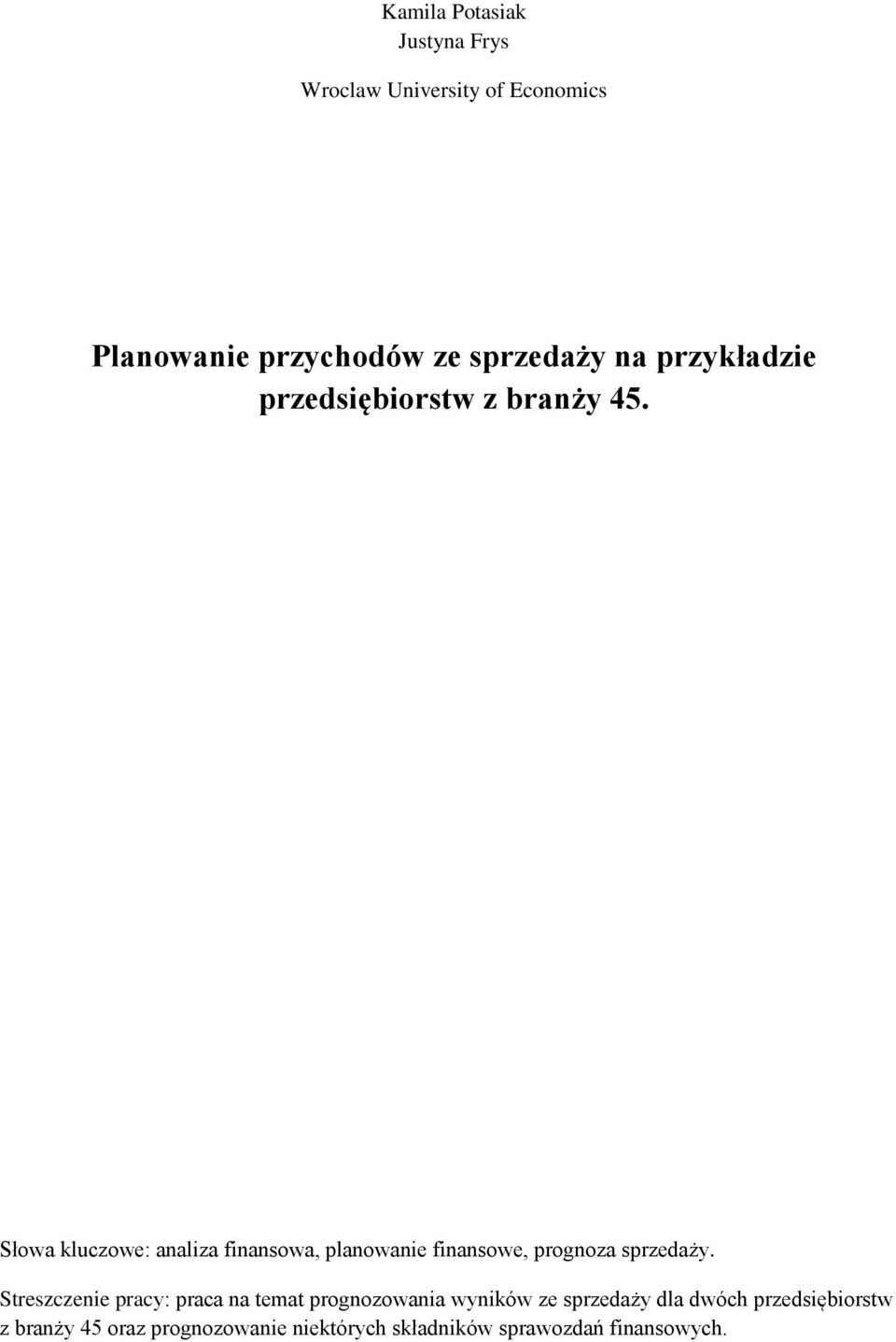 Słowa kluczowe: analiza finansowa, planowanie finansowe, prognoza sprzedaży.