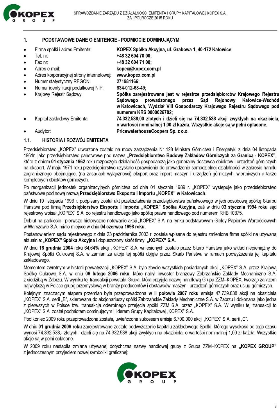 pl Adres korporacyjnej strony internetowej: www.kopex.com.