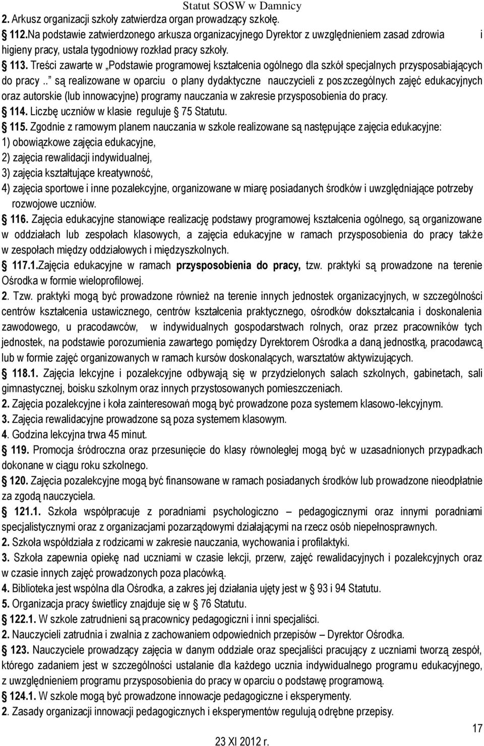Treści zawarte w Podstawie programowej kształcenia ogólnego dla szkół specjalnych przysposabiających do pracy.