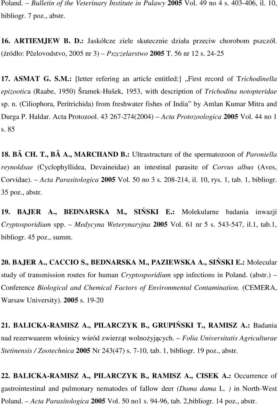 T G. S.M.: [letter refering an article entitled:] First record of Trichodinella epizootica (Raabe, 1950) Šramek-Hušek, 1953, with description of Trichodina no