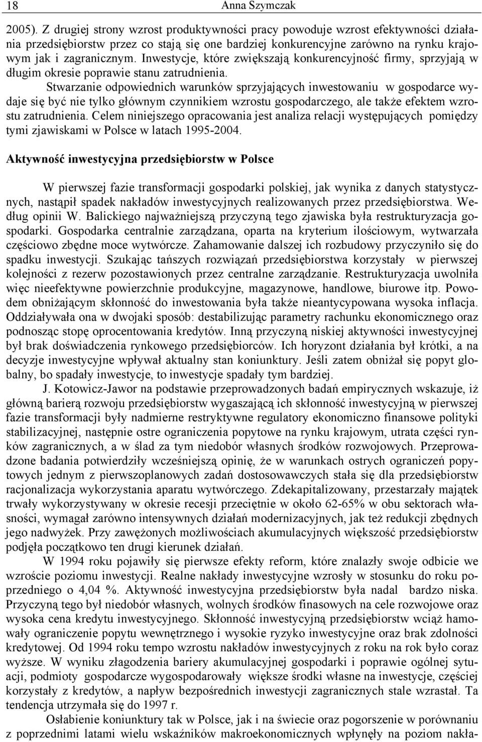 Inwestycje, które zwiększają konkurencyjność firmy, sprzyjają w długim okresie poprawie stanu zatrudnienia.