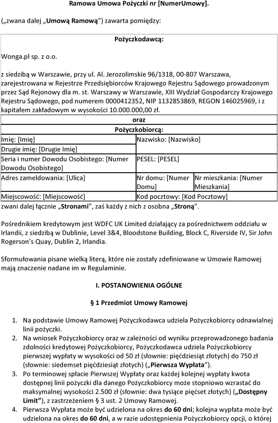 Warszawy w Warszawie, XIII Wydział Gospodarczy Krajowego Rejestru Sądowego, pod numerem 0000412352, NIP 1132853869, REGON 146025969, i z kapitałem zakładowym w wysokości 10.000.000,00 zł.