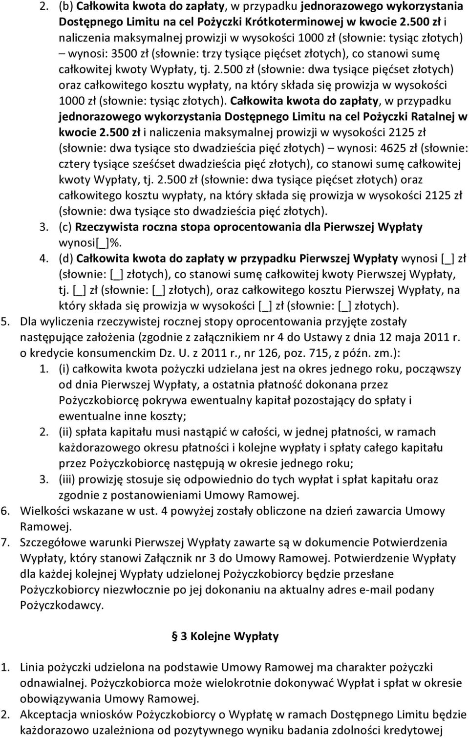 500 zł (słownie: dwa tysiące pięćset złotych) oraz całkowitego kosztu wypłaty, na który składa się prowizja w wysokości 1000 zł (słownie: tysiąc złotych).