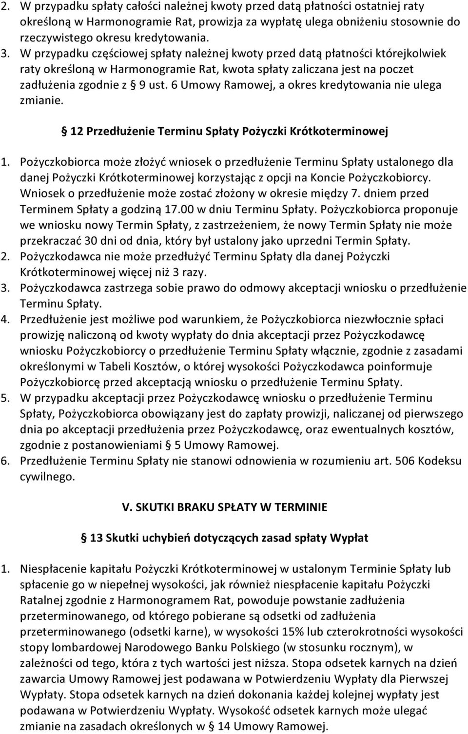 6 Umowy Ramowej, a okres kredytowania nie ulega zmianie. 12 Przedłużenie Terminu Spłaty Pożyczki Krótkoterminowej 1.