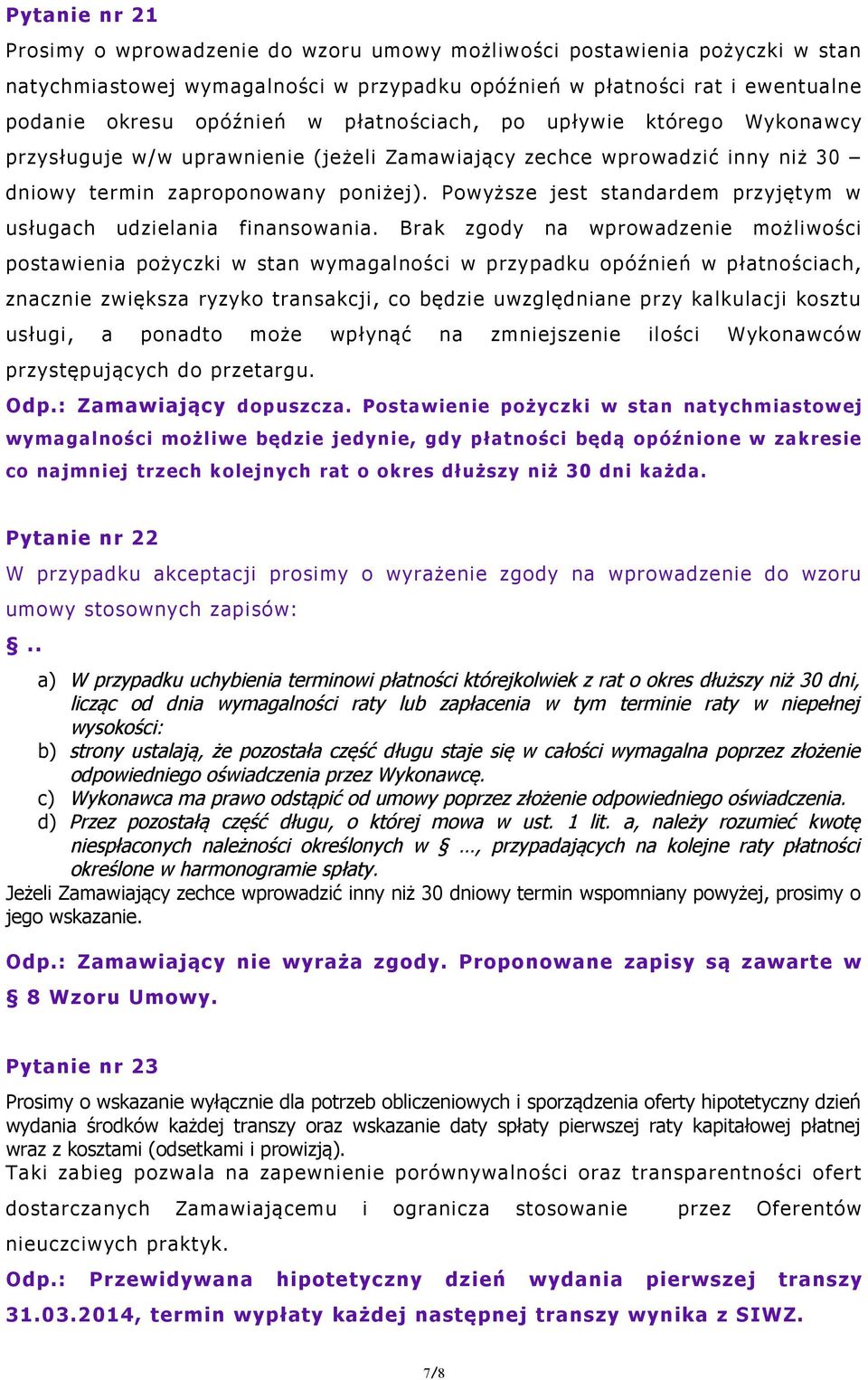 Powyższe jest standardem przyjętym w usługach udzielania finansowania.