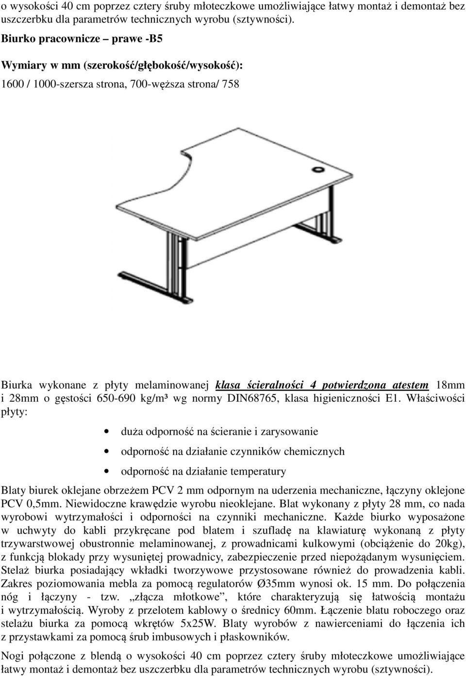 atestem 18mm i 28mm o gęstości 650-690 kg/m³ wg normy DIN68765, klasa higieniczności E1.