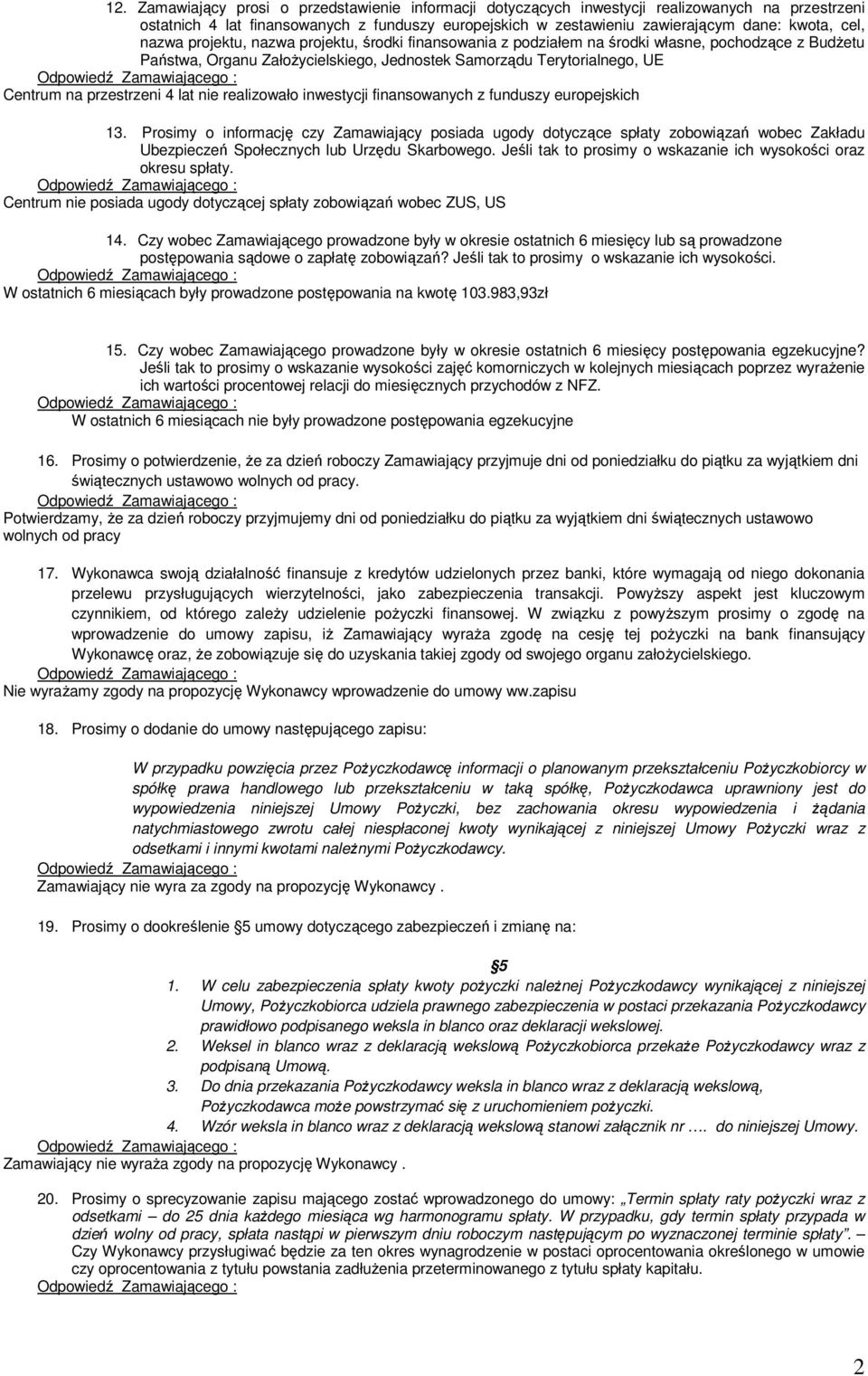 przestrzeni 4 lat nie realizowało inwestycji finansowanych z funduszy europejskich 13.