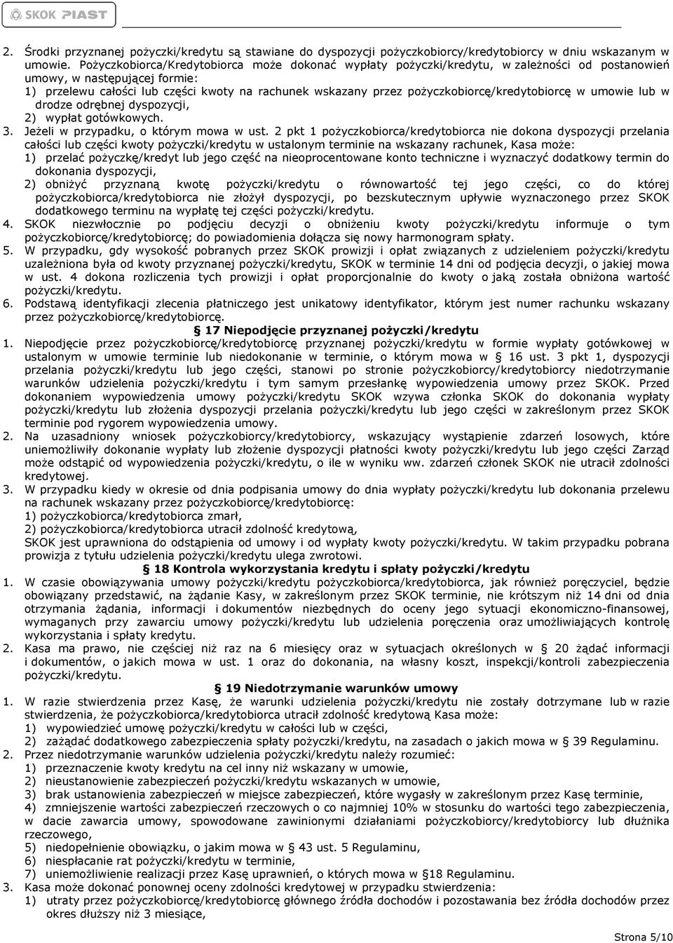 pożyczkobiorcę/kredytobiorcę w umowie lub w drodze odrębnej dyspozycji, 2) wypłat gotówkowych. 3. Jeżeli w przypadku, o którym mowa w ust.