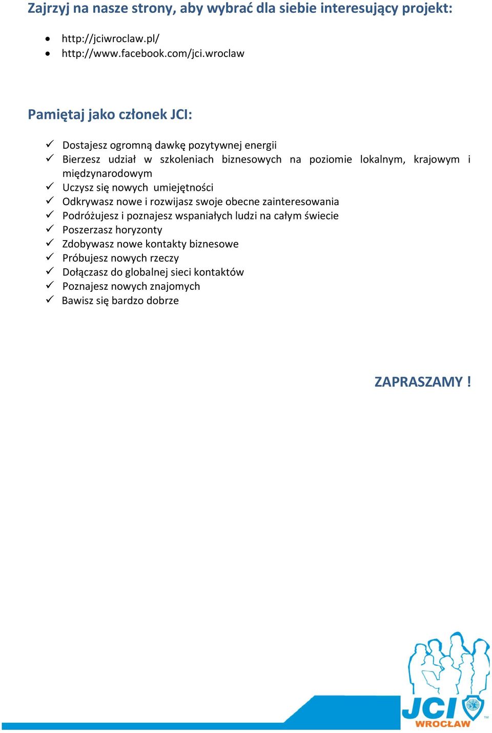 międzynarodowym Uczysz się nowych umiejętności Odkrywasz nowe i rozwijasz swoje obecne zainteresowania Podróżujesz i poznajesz wspaniałych ludzi na całym