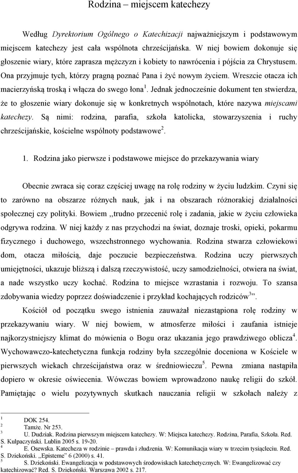 Wreszcie otacza ich macierzyńską troską i włącza do swego łona 1.