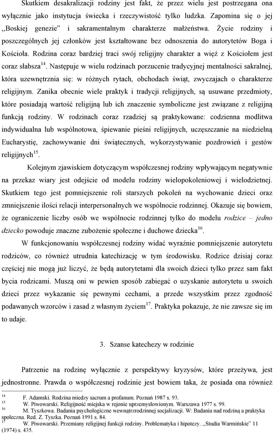 Rodzina coraz bardziej traci swój religijny charakter a więź z Kościołem jest coraz słabsza 14.