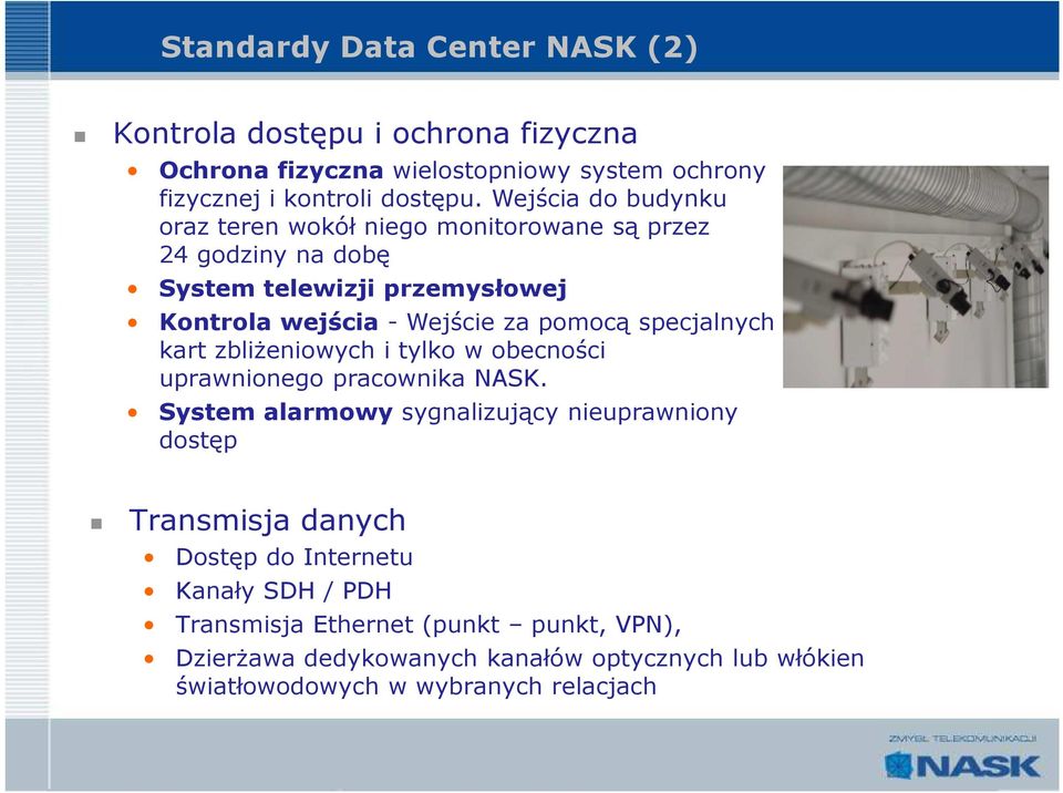 specjalnych kart zbliŝeniowych i tylko w obecności uprawnionego pracownika NASK.