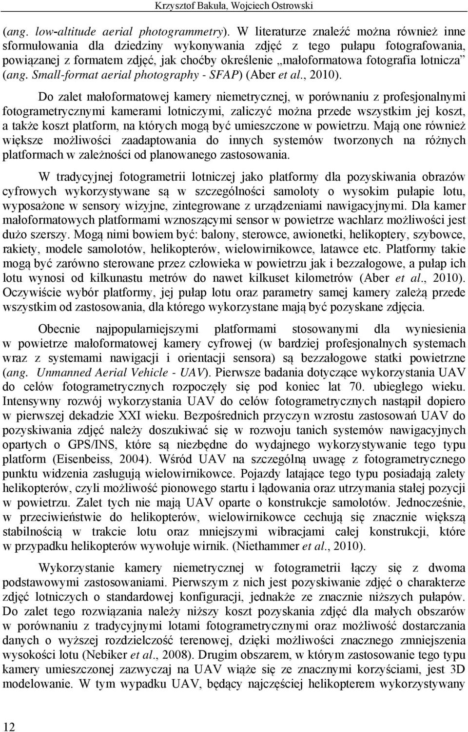 lotnicza (ang. Small-format aerial photography - SFAP) (Aber et al., 2010).