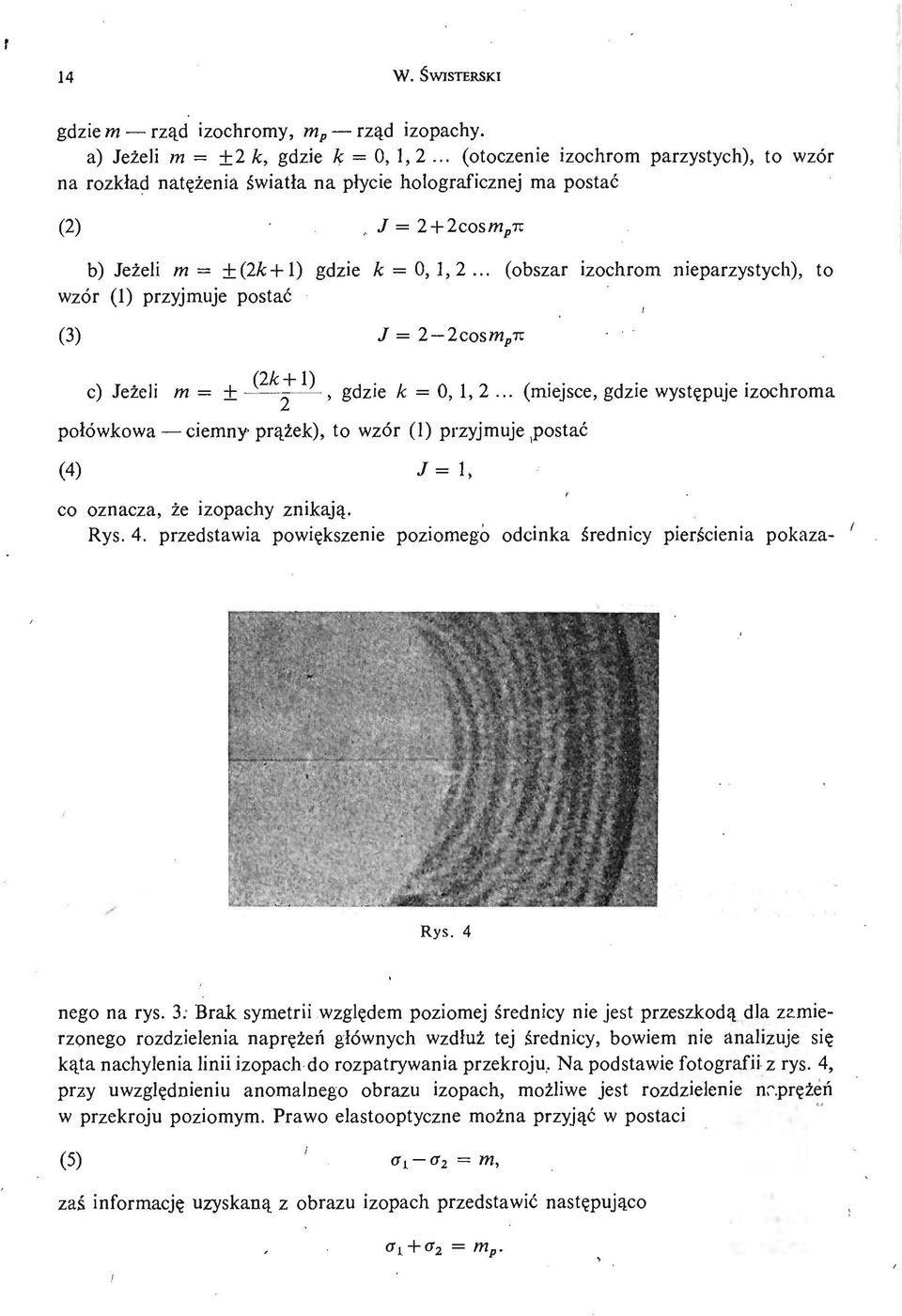 .. (obszar izochrom nieparzystych), to wzór (1) przyjmuje postać (3) J = 2 2coswi p Tc c) Jeż eli m = ± ffijljj 1 gdzie A: = 0, 1, 2.