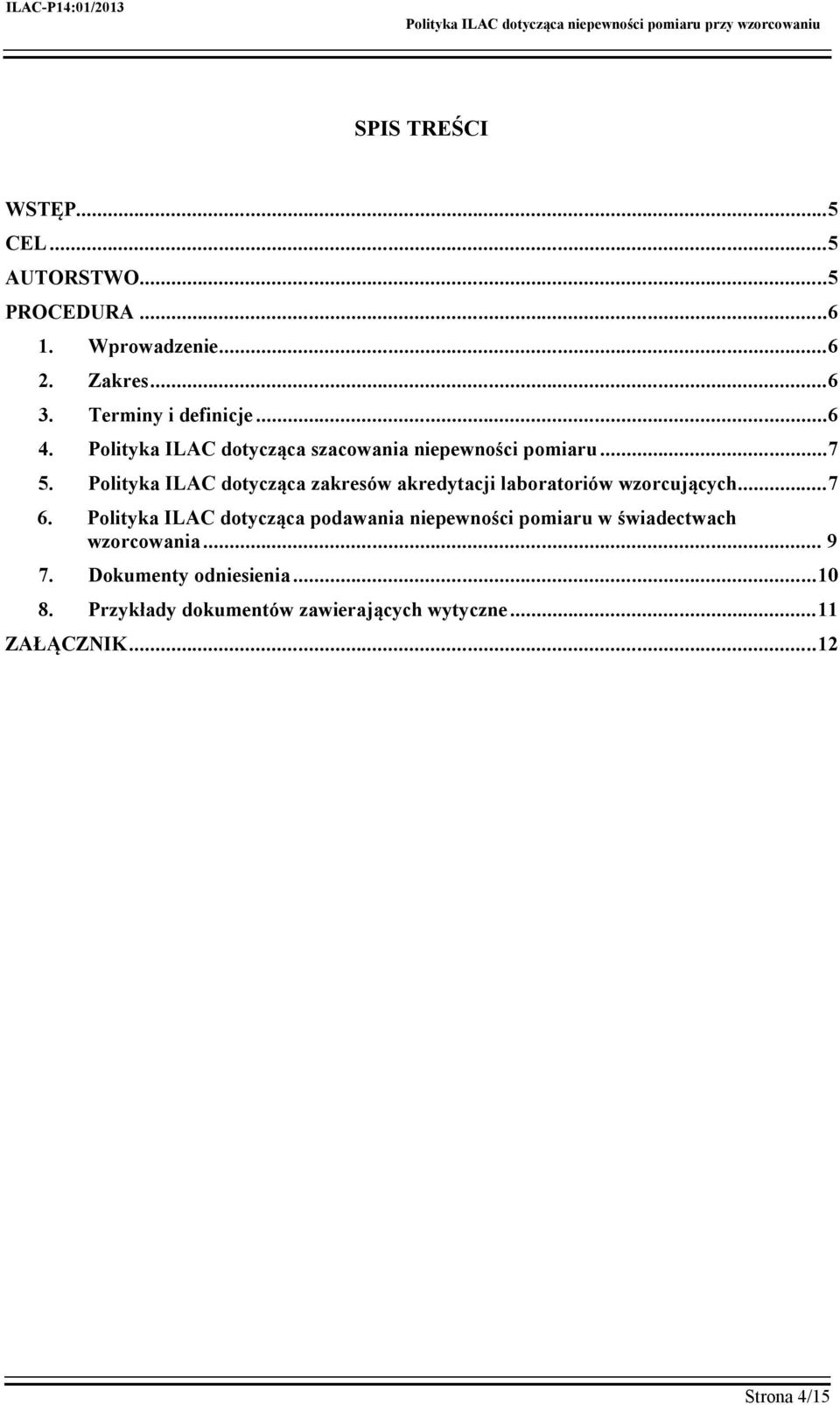 Polityka ILAC dotycząca zakresów akredytacji laboratoriów wzorcujących...7 6.