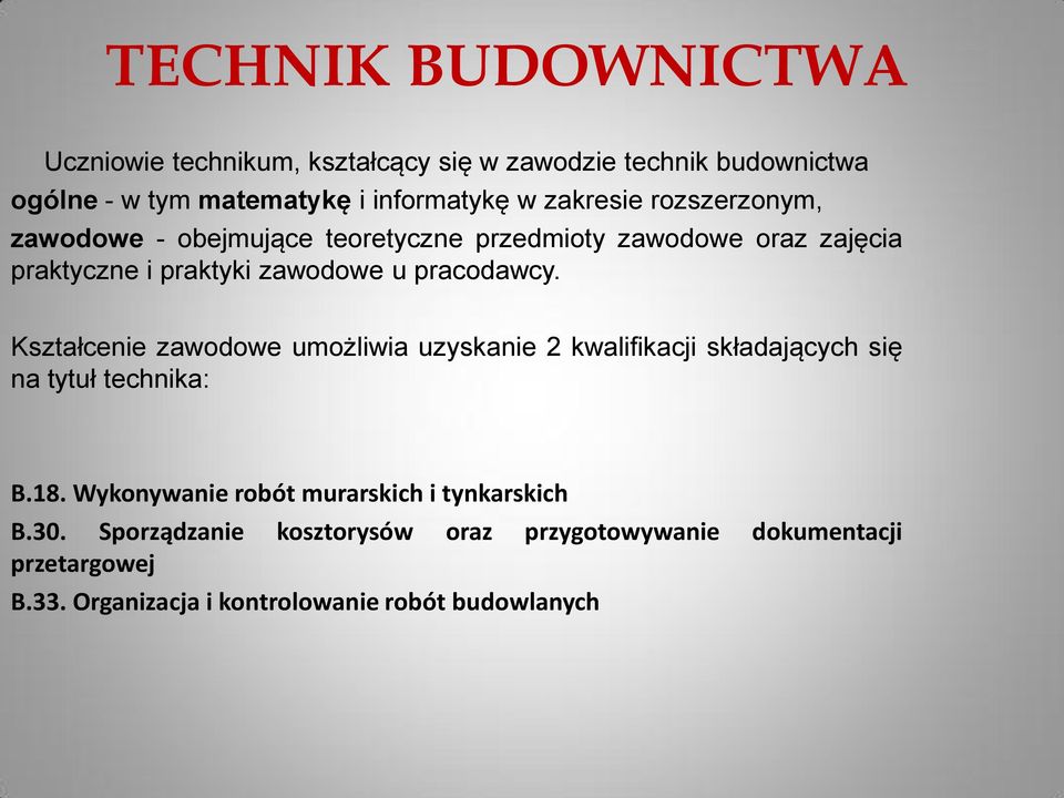 Kształcenie zawodowe umożliwia uzyskanie 2 kwalifikacji składających się na tytuł technika: B.18.