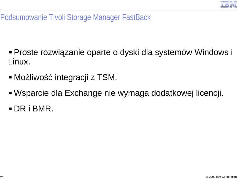 Windows i Linux. 20 Możliwość integracji z TSM.