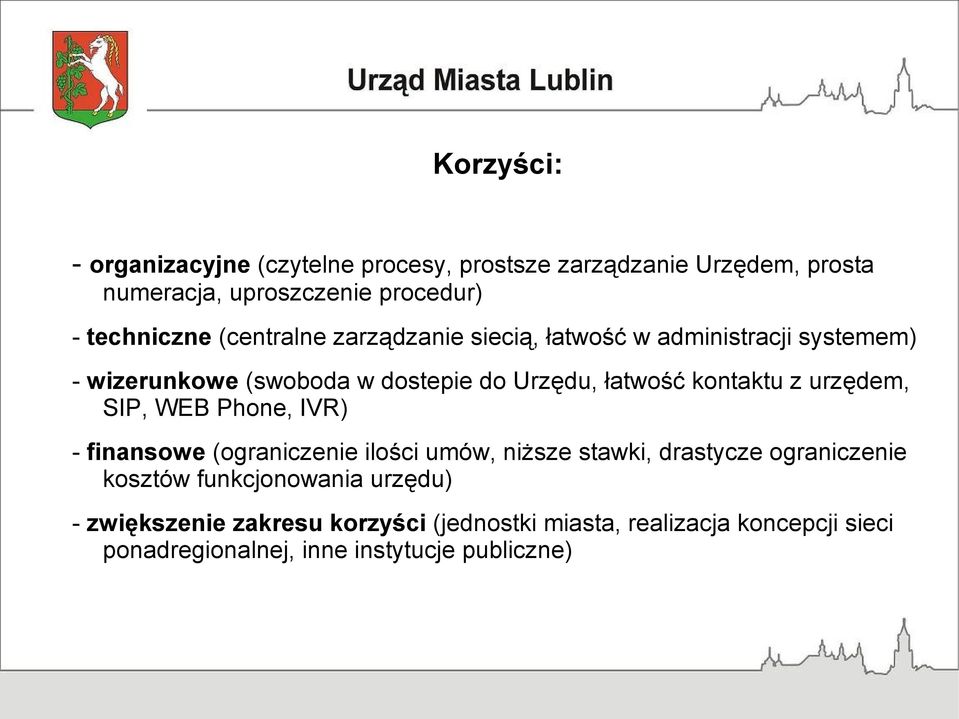 urzędem, SIP, WEB Phone, IVR) - finansowe (ograniczenie ilości umów, niższe stawki, drastycze ograniczenie kosztów funkcjonowania
