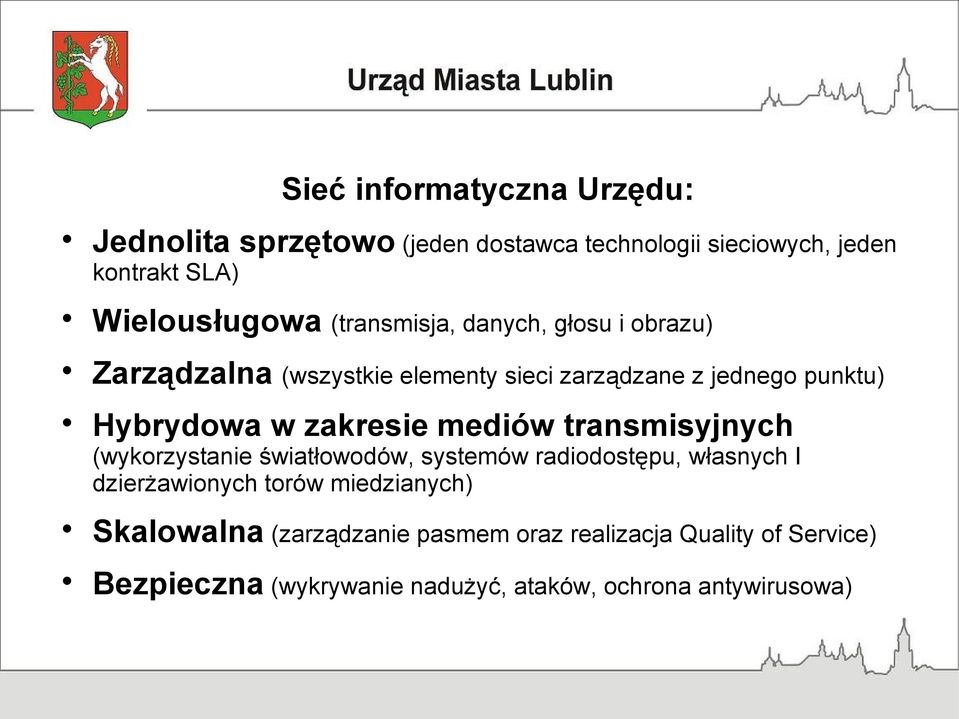 zakresie mediów transmisyjnych (wykorzystanie światłowodów, systemów radiodostępu, własnych I dzierżawionych torów