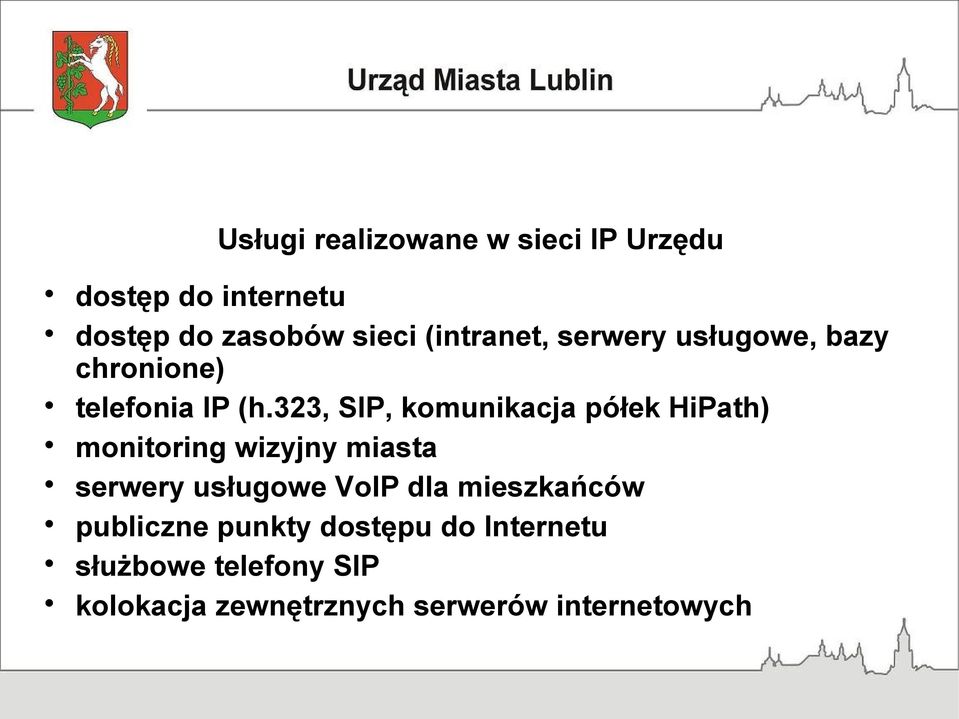 323, SIP, komunikacja półek HiPath) monitoring wizyjny miasta serwery usługowe VoIP
