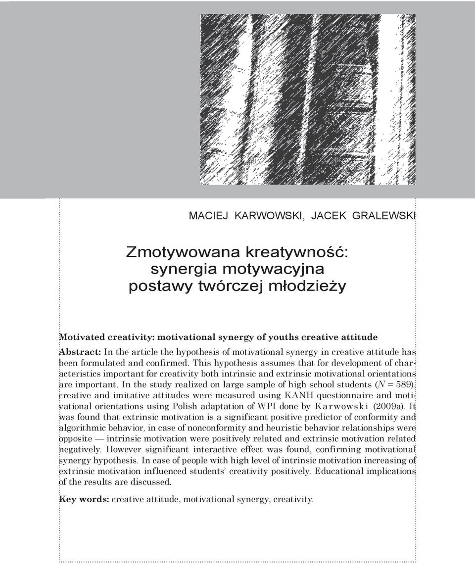 This hypothesis assumes that for development of characteristics important for creativity both intrinsic and extrinsic motivational orientations are important.