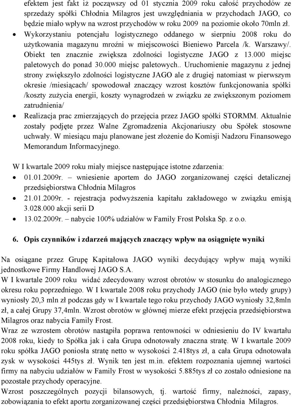 Obiekt ten znacznie zwiększa zdolności logistyczne JAGO z 13.000 miejsc paletowych 