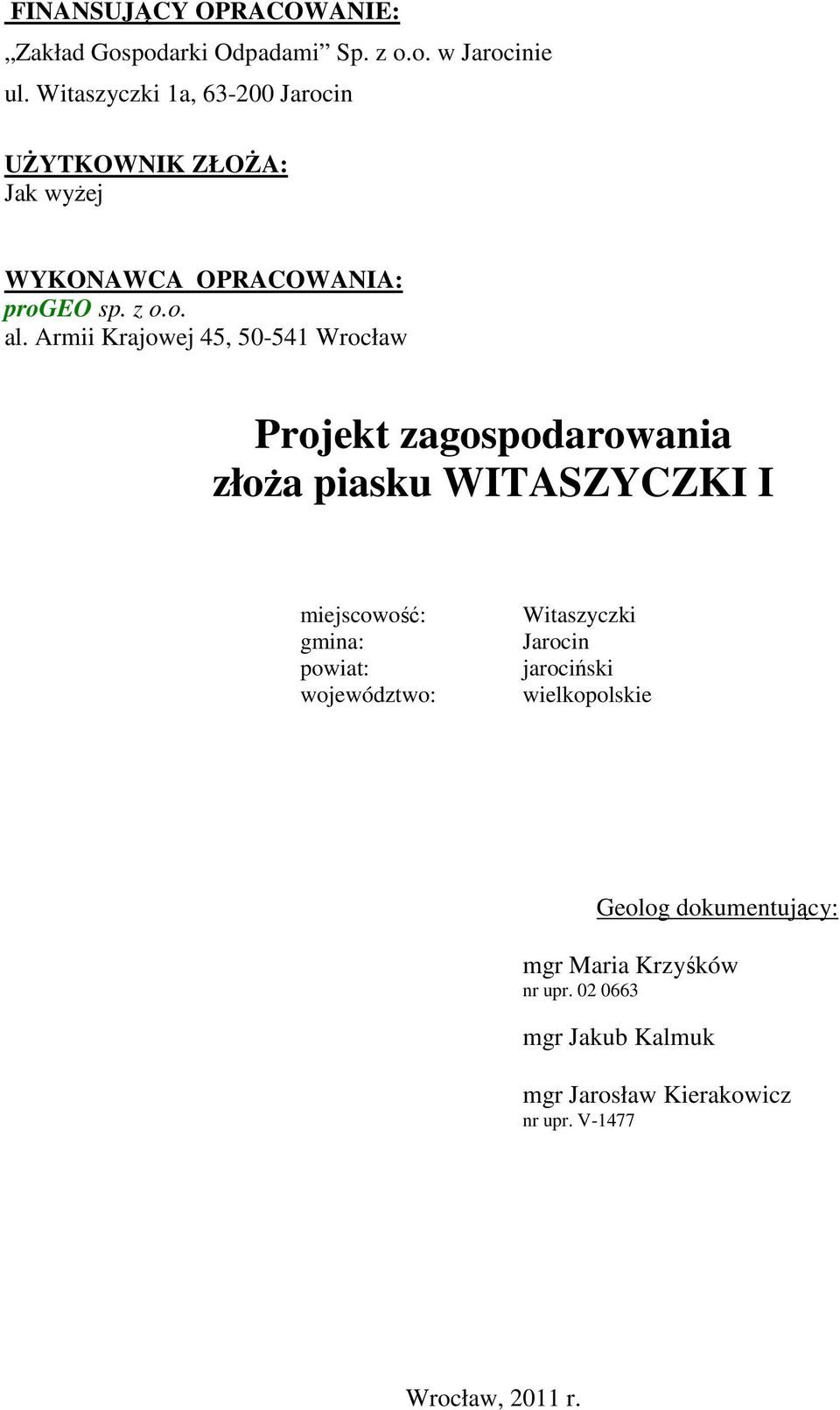 Armii Krajowej 45, 50-541 Wrocław Projekt zagospodarowania złoża piasku WITASZYCZKI I miejscowość: gmina: powiat: